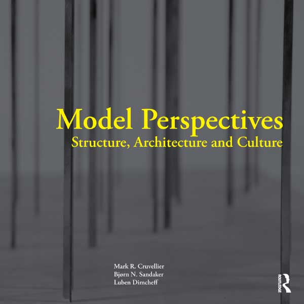 Model Perspectives: Structure, Architecture and Culture 模型视角：结构 建筑和文化