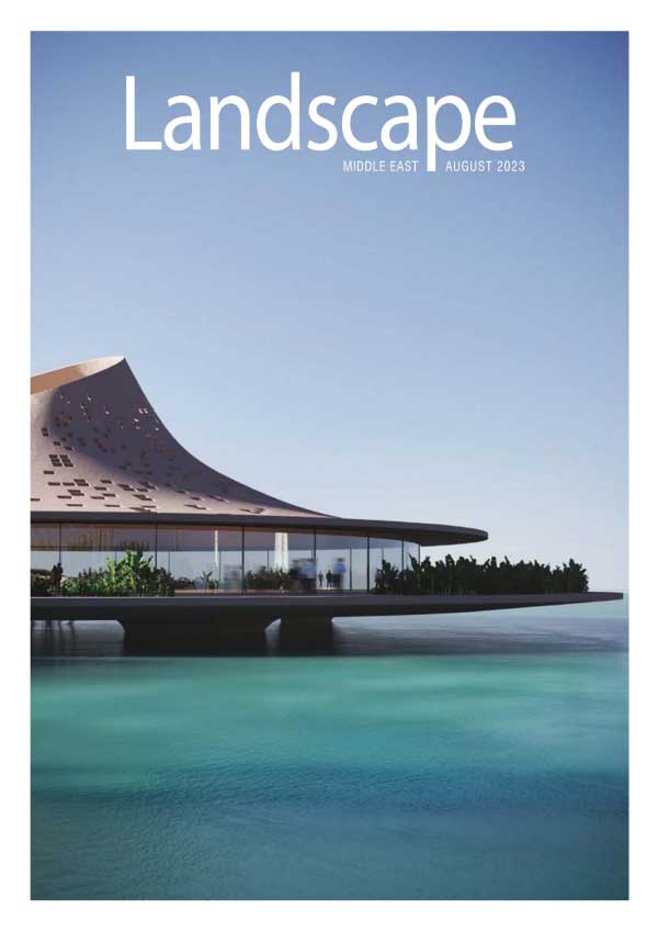 Landscape 中东景观设计杂志 2023年8月刊