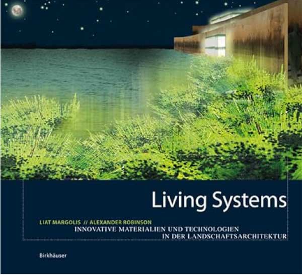 Living Systems: Innovative Materials and Technologies for Landscape Architecture 生活系统：景观建筑的创新材料和技术